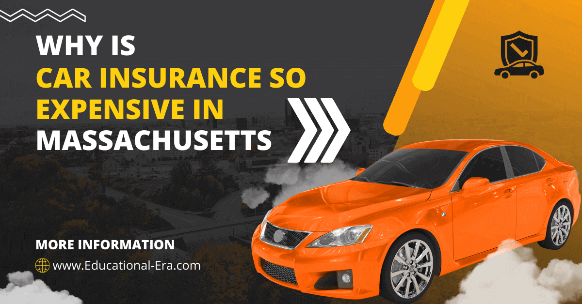 Reasons Why is car insurance so expensive in Massachusetts.